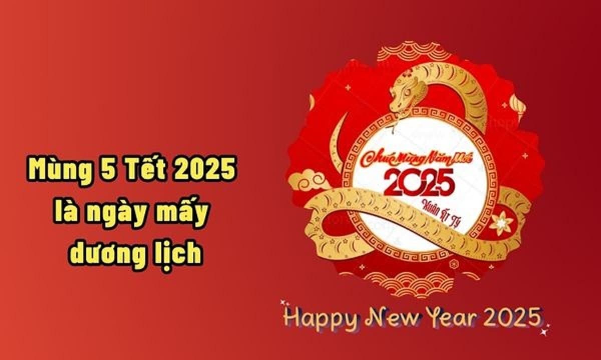 Mùng 5 Tết là ngày mấy Dương lịch 2025? Mùng 5 Tết 2025 là ngày mấy