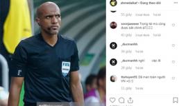 Bị tấn công trên mạng xã hội, trọng tài bắt chính trận Việt Nam - Thái Lan đổi trang cá nhân sang chế độ riêng tư