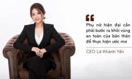 Nữ doanh nhân Lê Khánh Yến: “Đã ước mơ lớn thì phải dám đương đầu”
