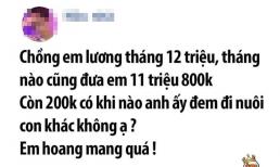 Hội chị em cầm hết tiền lương chỉ bớt lại cho chồng vài trăm nhưng vẫn nghi 'nuôi bồ', cánh mày râu biết phải sống sao?