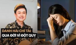 Danh hài Chí Tài mất vì đột quỵ: Làm sao để phòng ngừa đột quỵ? Nếu ngoan ngoãn làm được 4 điều này, đột quỵ sẽ không tìm đến bạn