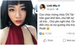 Hot girl Linh Miu và phát ngôn gây phẫn nộ khi chia sẻ cảm xúc về việc Chí Tài qua đời