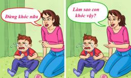 Để con không trở nên bướng bỉnh, cha mẹ nên biết 8 mẹo nuôi dạy dưới đây 