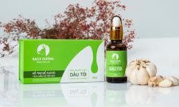 Dầu tỏi Bạch Dương - Sự lựa chọn tuyệt vời cho cả gia đình
