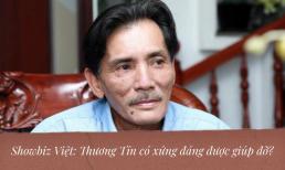 Showbiz Việt: Thương Tín có xứng đáng được giúp đỡ? Tình thương không đúng chỗ có thể 'giết chết một con người'!