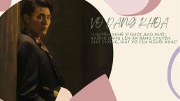 Võ Đăng Khoa: 'Chuyện nghệ sĩ được bao nuôi không đáng lên án bằng chuyện giật chồng, giật vợ của người khác'