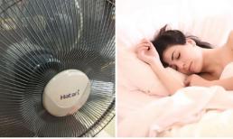 Các chuyên gia cảnh báo 4 tác hại nghiêm trọng của việc 'bật quạt khi ngủ'! Netizen: Không ngạc nhiên khi cơ thể cảm thấy kỳ lạ khi tôi thức dậy