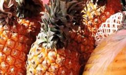 Dứa vào mùa rẻ lắm, nhớ đừng mua '3 loại' này, vừa tốn tiền lại ảnh hưởng sức khỏe 