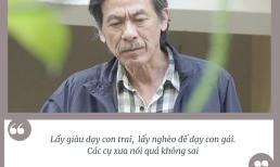 'Lối nhỏ vào đời': Thấm thía những câu nói triết lý về cuộc sống từ bác Thành xe ôm - người bạn đặc biệt của nam chính