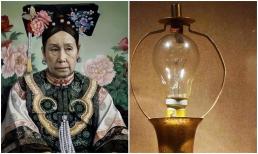 Sau khi nhìn thấy bóng đèn lần đầu tiên, Từ Hi Thái hậu đã hét lên 2 từ thật buồn cười này