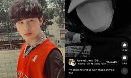 Sau nghi vấn tự khóa trang cá nhân, Jack bất ngờ có chia sẻ gay gắt trong group fan: 'Tôi sẽ kết thúc vấn đề với lũ động vật đó'