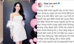 Diệp Lâm Anh bức xúc khi bị người khác theo dõi và rình mò
