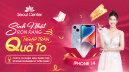 Seoul Center tưng bừng chào đón sinh nhật với ưu đãi ngập tràn