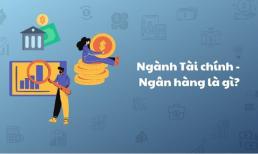 Những điều cần biết về tài chính – ngân hàng