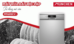 Máy rửa bát Munchen - Sự lựa chọn hoàn hảo cho căn bếp hiện đại