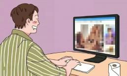 Xem phim khiêu dâm trong thời gian dài sẽ gây tổn hại cho cơ thể nghiêm trọng như thế nào? Đừng đợi đến khi cơ thể suy sụp mới hối hận