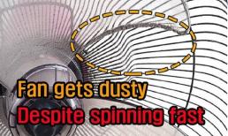 Tại sao quạt điện sau một thời gian sử dụng lại bám nhiều bụi trên cánh quạt dù chúng luôn quay?