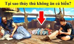 Tại sao thủy thủ ngày xưa có chết đói cũng không ăn những con cá bắt được dưới biển?