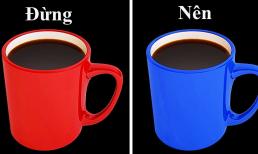 Không nên uống cà phê từ cốc màu đỏ và dùng chung với sữa đặc. Lý do là gì?