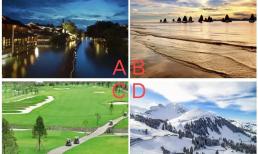 Trắc nghiệm tâm lý: chọn một khung cảnh mà bạn cho là đẹp nhất và kiểm tra xem bạn sẽ trải qua những khó khăn gì trong cuộc sống?