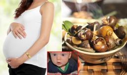 Phụ nữ ăn ốc khi mang bầu sinh con ra sẽ chảy nhiều dãi có đúng không?