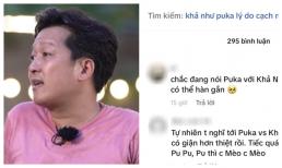Trường Giang nói gì mà dân tình nghĩ đến chuyện Puka và Khả Như giận nhau?