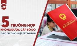 5 trường hợp không được cấp sổ đỏ trong thời gian tới, người có ý định mua bán bất động sản cần phải biết!