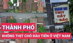 Đây là thành phố đầu tiên ở Việt Nam thực hiện không ăn thịt chó