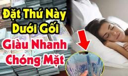 Như người ta thường nói: “Hai báu vật giấu dưới gối sẽ mang lại cho bạn sự giàu có” 