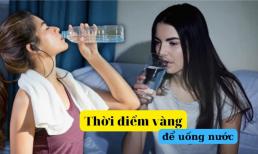 Uống nước trong “hai” giờ này tương đương với việc uống “nước cứu mạng”. Bây giờ biết cũng chưa muộn!