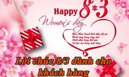 Lời chúc 8/3 hay, ý nghĩa cho khách hàng và đối tác nữ, càng chúc nhiều càng may mắn!