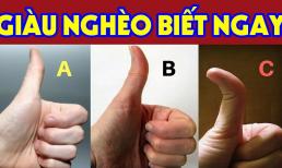 'Nhìn ngón tay cái 3 giây biết cuộc đời sang giàu hay nghèo khó', thầy tướng số đã phán thì không bao giờ sai