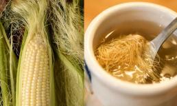 Bắp ngô có 1 phần này thường hay bị bỏ đi, bác sĩ khuyên nhớ giữ lại, đem ngâm với nước sẽ có lợi ích vô cùng to lớn