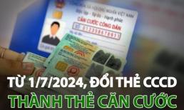 Trường hợp bắt buộc phải đổi CCCD sang thẻ Căn cước từ 1/7/2024, cố tình không đổi sẽ bị xử phạt nặng