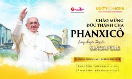 Chương Trình Hành Hương Đặc Biệt: Chào Mừng Đức Thánh Cha Phanxicô trong chuyến tông du đến Singapore