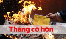 Vì sao tháng 7 âm lịch được gọi là tháng cô hồn? Muốn cầu an trong tháng cô hồn thì phải làm sao?