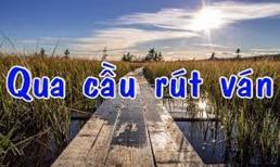 Câu nói 'Qua cầu rút ván' nghĩa là gì?