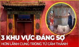 Không phải lãnh cung, đây mới là 3 nơi đáng sợ nhất trong Tử Cấm Thành, ai tới cũng cảm thấy lạnh người