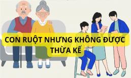 7 trường hợp con ruột cũng không được thừa kế tài sản của cha mẹ, ai cũng nên biết