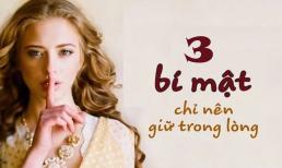 Ba bí mật bạn không bao giờ tiết lộ với bất kỳ ai ngay cả bạn thân, bởi thất bại lớn nhất cuộc đời có thể bắt đầu từ đó