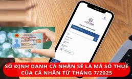 Từ 01/7/2025, số định danh cá nhân sẽ thay thế hoàn toàn mã số thuế cá nhân