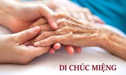 Điều kiện bắt buộc để di chúc miệng được coi là hợp pháp, ai cũng nên biết