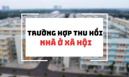 Năm 2025: Có 10 trường hợp bị thu hồi nhà ở xã hội, cố tình giữ lại sẽ bị phạt nặng