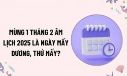 Mùng 1 tháng 2 âm lịch 2025 là ngày mấy dương, vào thứ mấy?