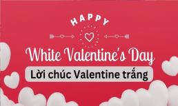 Lời chúc ngắn gọn nhưng ngọt ngào và đầy lãng mạn cho ngày Valentine trắng 14/3