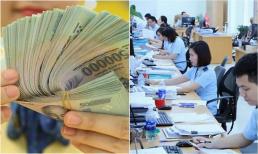 Từ nay: Công chức, viên chức được hưởng thêm 3-4 triệu đồng/tháng nhờ luật mới này