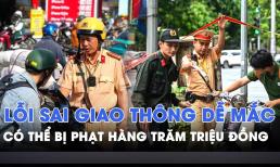 Từ bây giờ, 1 lỗi vi phạm rất nhiều người chủ quan mắc phải có thể bị phạt tới 150 triệu đồng
