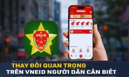Sắp có thay đổi lớn trên VNeID trong thời gian tới, người dân và doanh nghiệp cần cập nhật ngay