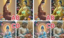 Trắc nghiệm tâm lý: Chọn một bức tượng Phật dựa trên cảm xúc của bạn để tìm hiểu xem bạn có thể sống theo cách bạn muốn trong cuộc sống này hay không?