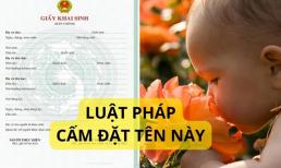 Chú ý: Những cái tên bị cấm khai sinh ở Việt Nam, sai phạm có thể bị phạt đến 5 triệu đồng